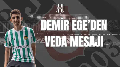 Demir Ege'den Veda Mesajı
