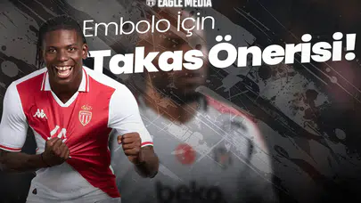 Beşiktaş'tan Embolo için Takas Önerisi! Hangi Oyuncu Önerildi?