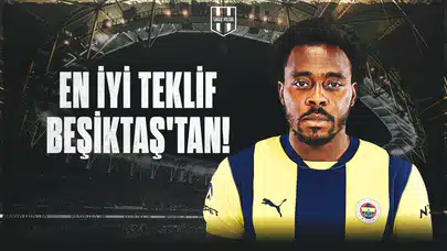 En İyi Teklif Beşiktaş'tan