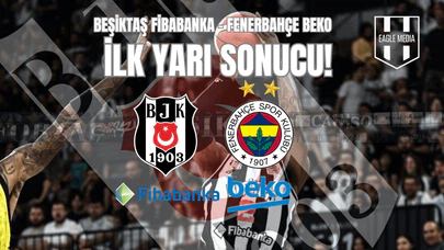 Beşiktaş Fibabanka 45 - 49 Fenerbahçe Beko / İlk Yarı Sonucu