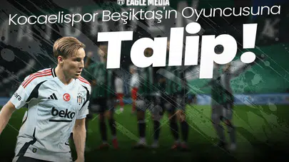 Kocaelispor Beşiktaş'ın Oyuncusuna Talip! Süper Lig Ekibi Resmi Teklif Hazırlığında