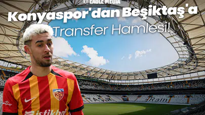 Konyaspor'dan Beşiktaş'a Transfer Hamlesi!