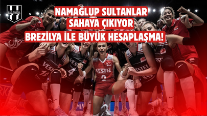 Filenin Sultanları Maçı Ne Zaman? Kritik Brezilya Sınavı!