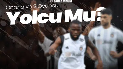 Beşiktaş'ta Büyük Temizlik! Onana ve 2 Oyuncu Yolcu Mu?