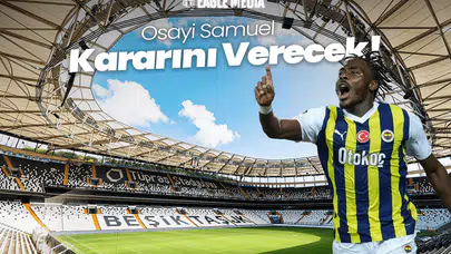 Osayi Samuel Kararını Verecek! İngiltere'ye mi Dönecek?