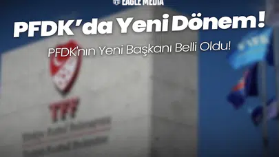 PFDK'da Yeni Dönem! PFDK'nın Yeni Başkanı Belli Oldu!