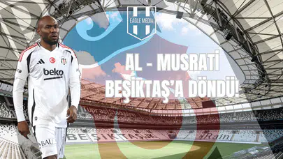 Al-Musrati Beşiktaş’a Döndü!