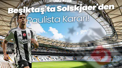 Beşiktaş'ta Solskjaer'den Paulista Kararı! Ayrılığına Sıcak mı Bakıyor?