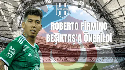 Roberto Firmino Beşiktaş'a Önerildi