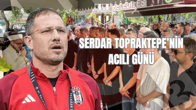 Serdar Topraktepe'nin Acılı Günü