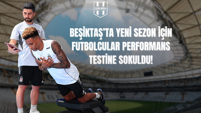 Beşiktaş Futbolcuları, Yeni Sezon Öncesi Performans Testinden Geçti!