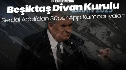 Serdal Adalı'nın BJK Süper App Planları