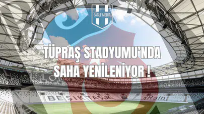 Tüpraş Stadyumu’nda Saha Yenileniyor!