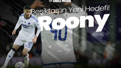 Beşiktaş'ın Yeni Hedefi Roony