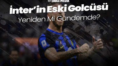 İnter'in Eski Golcüsü Yeniden Mi Gündemde ?