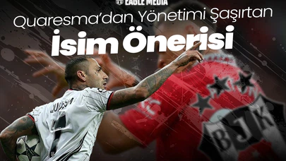 Quaresma’dan Yönetimi Şaşırtan İsim