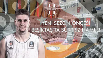 Yeni Sezon Öncesi Beşiktaş'ta Sürpriz Hamle!