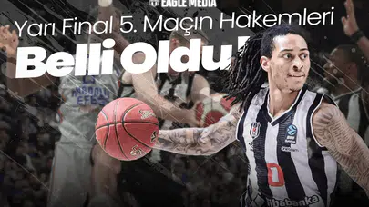 Yarı Final 5. Maçın Hakemleri Belli Oldu!