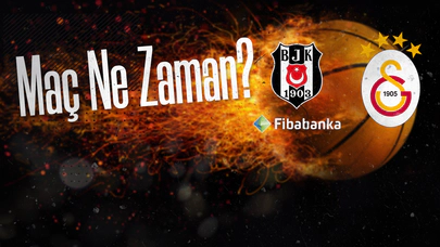 Galatasaray - Beşiktaş Fibabanka Maçı Ne Zaman? Saat Kaçta? Hangi Kanalda Yayınlanacak?