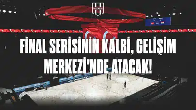 Final Serisi Basketbol Gelişim Merkezi'nde