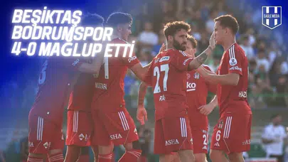Beşiktaş-Bodrumspor Maç Sonu