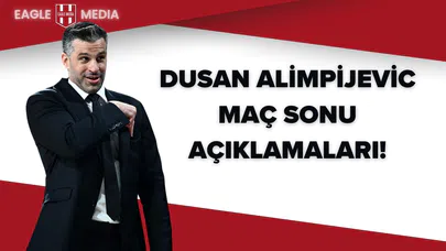 Dusan Alimpijevic: “Yarı Finali Kutlayacak Değiliz!”