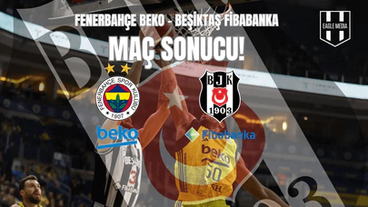 Fenerbahçe Beko- Beşiktaş Fibabanka / 1. Maç Sonucu 94 -76