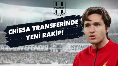 Napoli'den Chiesa Sürprizi: Beşiktaş’a Yeni Rakip!