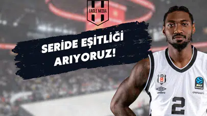 Beşiktaş Fibabanka , Final Serisinde Eşitliği Arıyor!