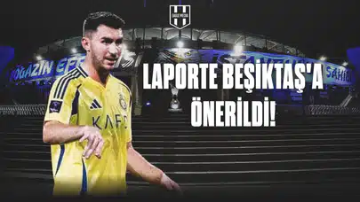 Laporte Beşiktaş’a Önerildi