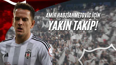 Amir Hadziahmetovic İçin Yakın Takip!
