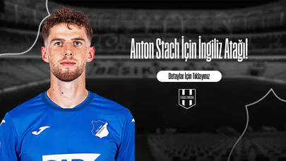 Anton Stach İçin İngiliz Atağı!