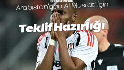 Arabistan'dan Al Musrati İçin Teklif Hazırlığı