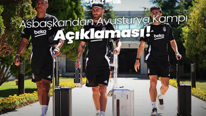 Asbaşkandan Avusturya Kampı Açıklaması