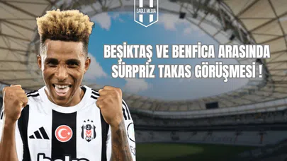 Beşiktaş ve Benfica Arasında Sürpriz Takas Görüşmesi!