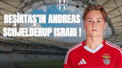 Beşiktaş'ın Andreas Schjelderup Israrı !