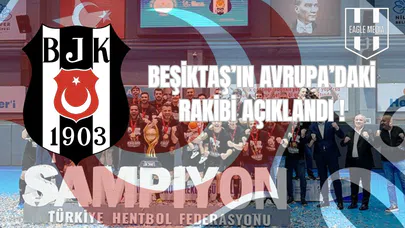 Beşiktaş’ın Avrupa’daki Rakibi Açıklandı!