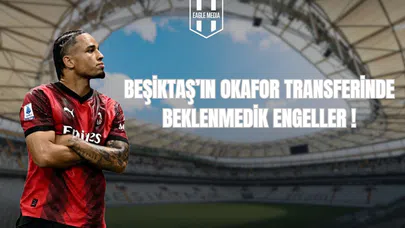 Beşiktaş’ın Okafor Transferinde Beklenmedik Engeller!