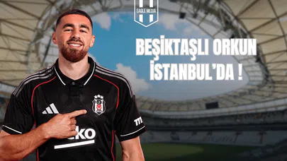 Beşiktaşlı Orkun İstanbul'da!