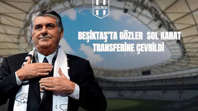 Beşiktaş’ta Gözler Sol Kanat Transferine Çevrildi