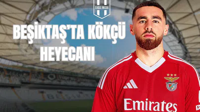 Beşiktaş'ta Kökçü Heyecanı