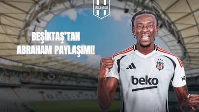 Beşiktaş'tan Abraham Paylaşımı!