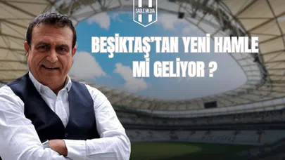 Beşiktaş'ta Yeni Hamle Mi Geliyor?