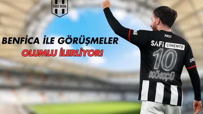 Benfica İle Görüşmeler Olumlu İlerliyor!