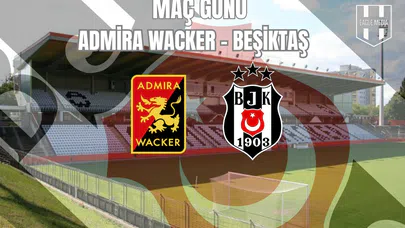 Beşiktaş,  Admira Wacker ile Karşılaşıyor