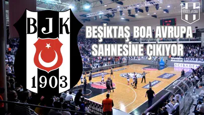 Beşiktaş BOA Avrupa Sahnesine Çıkıyor
