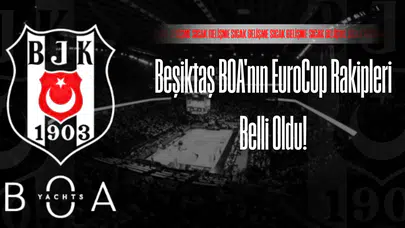 Beşiktaş BOA'nın EuroCup Rakipleri Belli Oldu!