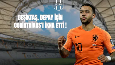 Beşiktaş, Depay İçin Corinthians'ı İkna Etti