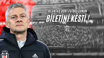 Beşiktaş Dört Futbolcunun Biletini Kesti !