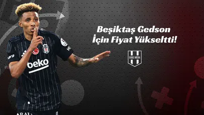 Beşiktaş Gedson İçin Fiyat Yükseltti!
